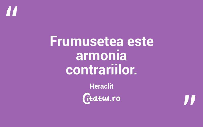 Frumusetea este armonia contrariilor. Heraclit