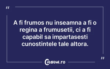 A fi frumos nu inseamna a fi o regina a ...