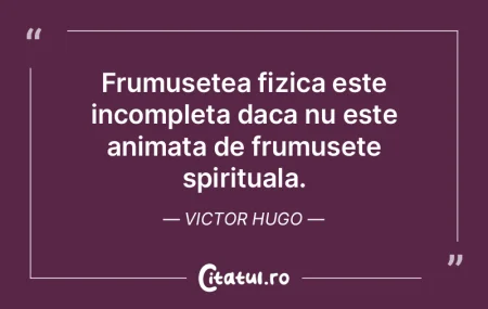 Frumusetea fizica este incompleta daca n...