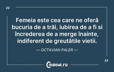 Femeia este cea care ne oferă bucuria d...