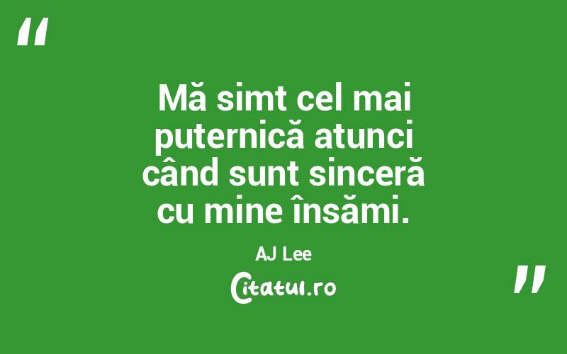 Mă simt cel mai puternică atunci când sunt sinceră cu mine însămi. AJ Lee