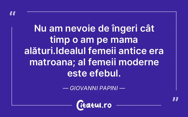 Citat Giovanni Papini - citate femei