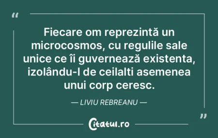 Fiecare om reprezintă un microcosmos, c... Fiecare om reprezintă un microcosmos, c...