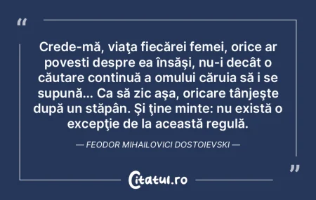 Crede-mă, viaţa fiecărei femei, orice...
