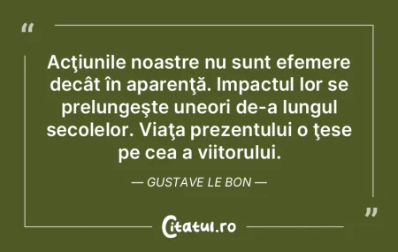 Acţiunile noastre nu sunt efemere decâ...