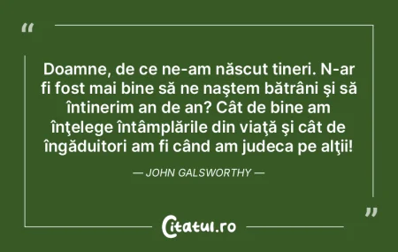 Doamne, de ce ne-am născut tineri. N-ar...