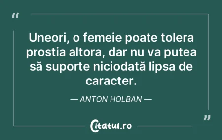 Uneori, o femeie poate tolera prostia al...
