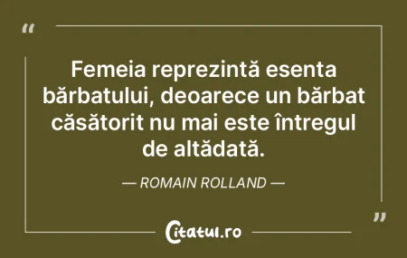 Femeia reprezintă esența bărbatului, ...