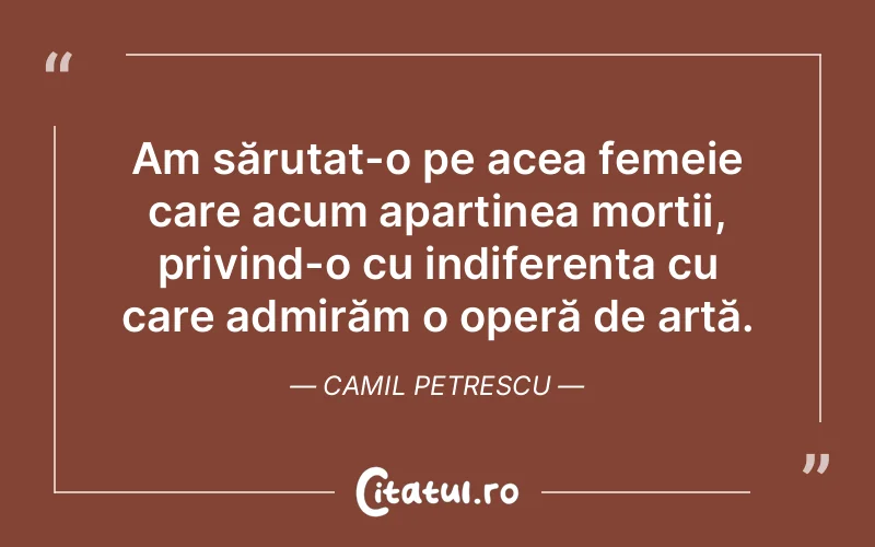 Citat Camil Petrescu - citate femei