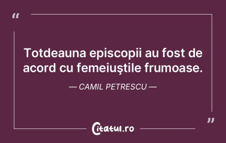 Totdeauna episcopii au fost de acord cu ...