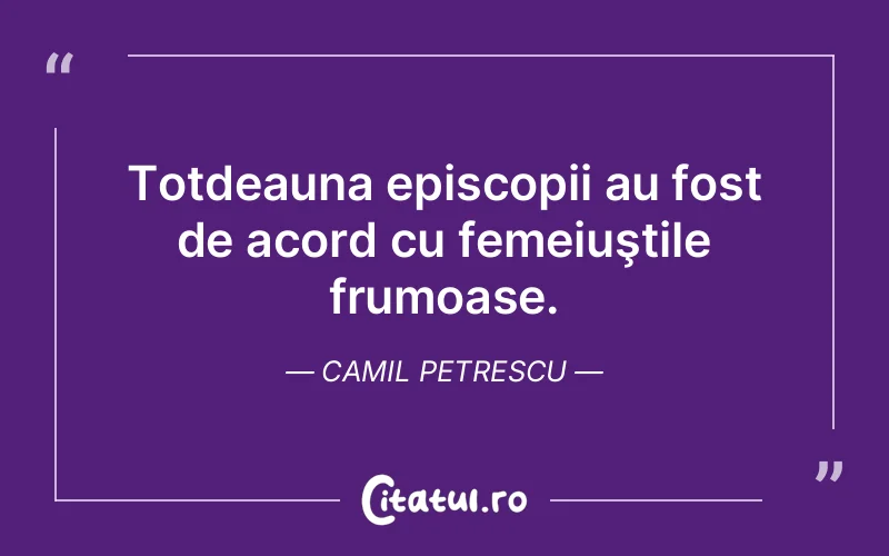 Citat Camil Petrescu - citate femei