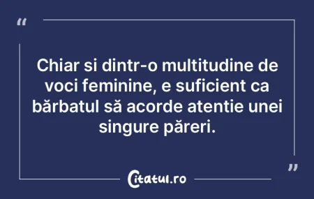 Chiar și dintr-o multitudine de voci fe...