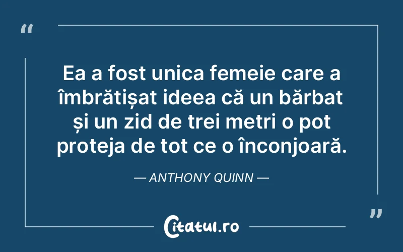 Citat Anthony Quinn - citate femei