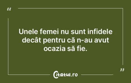 Unele femei nu sunt infidele decât pent...