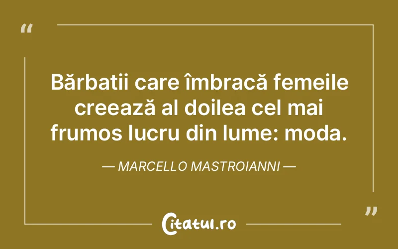 Citat Marcello Mastroianni - citate femei