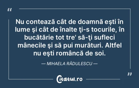 Nu contează cât de doamnă eşti în l...