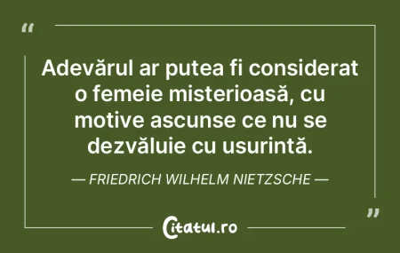 Adevărul ar putea fi considerat o femei...