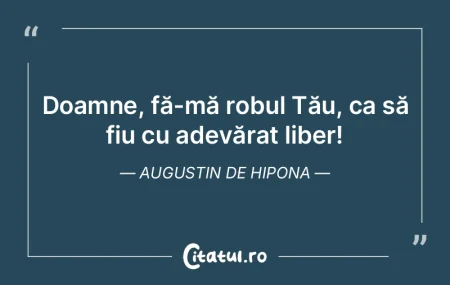 Doamne, fă-mă robul Tău, ca să fiu c...