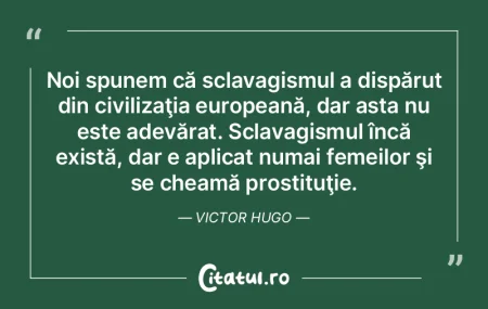 Noi spunem că sclavagismul a dispărut ...