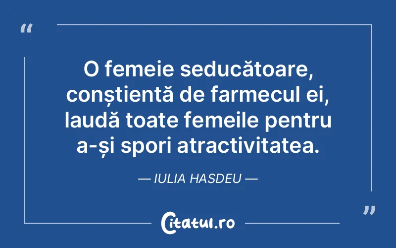 Citat Iulia Hasdeu - citate femei