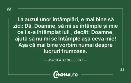 La auzul unor întâmplări, e mai bine ...