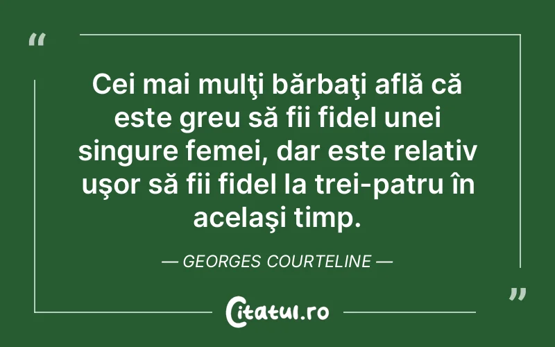 Citat Georges Courteline - citate femei