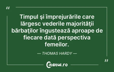 Timpul şi împrejurările care lărgesc...