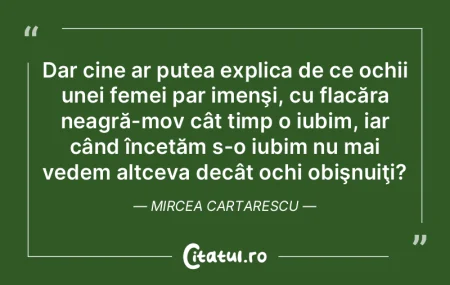 Dar cine ar putea explica de ce ochii un...