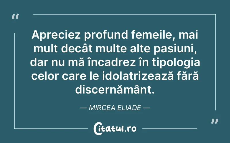 Citat Mircea Eliade - citate femei