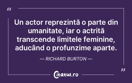 Un actor reprezintă o parte din umanita...