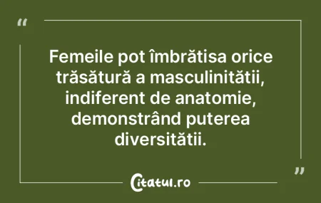Femeile pot îmbrățișa orice trăsăt...