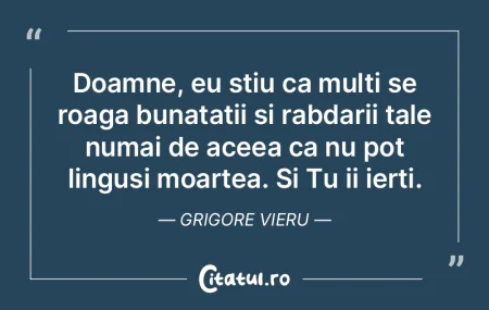 Doamne, eu stiu ca multi se roaga bunata...