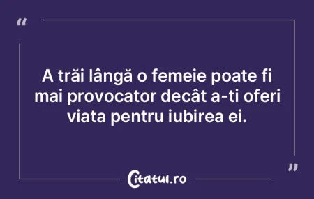 A trăi lângă o femeie poate fi mai pr...