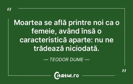 Moartea se află printre noi ca o femeie...