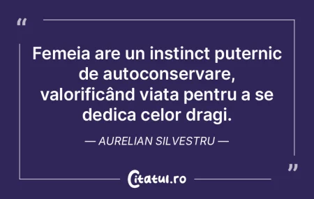 Femeia are un instinct puternic de autoc...