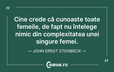 Cine crede că cunoaște toate femeile, ...