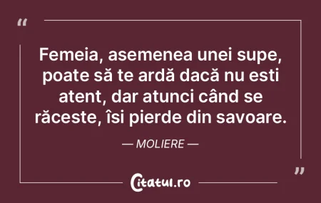 Femeia, asemenea unei supe, poate să te...