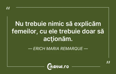 Nu trebuie nimic să explicăm femeilor,...