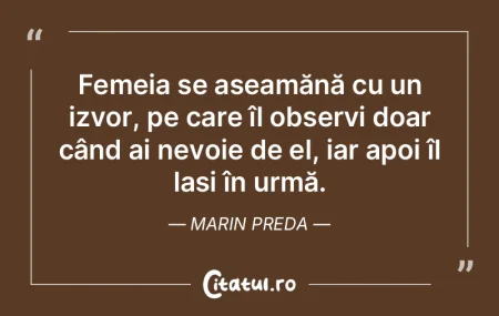 Femeia se aseamănă cu un izvor, pe car...