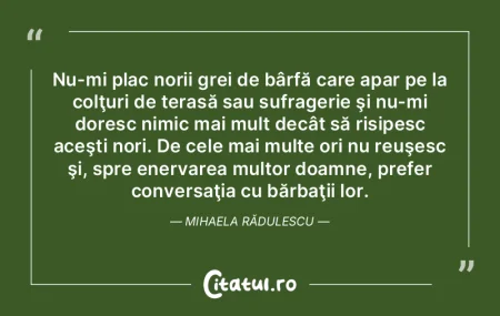 Nu-mi plac norii grei de bârfă care ap...