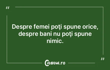 Despre femei poţi spune orice, despre b... Despre femei poţi spune orice, despre b...