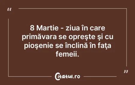 8 Martie - ziua în care primăvara se o...