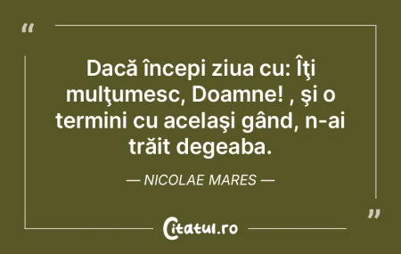 Dacă începi ziua cu: Îţi mulţumesc,...