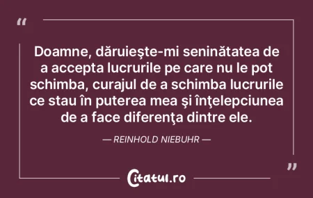 Doamne, dăruieşte-mi seninătatea de a...