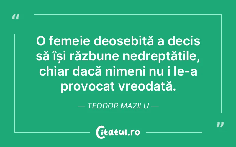 Citat Teodor Mazilu - citate femei
