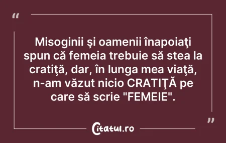 Misoginii şi oamenii înapoiaţi spun c... Misoginii şi oamenii înapoiaţi spun c...