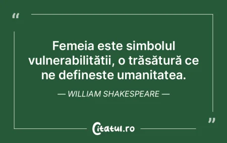 Femeia este simbolul vulnerabilității,...