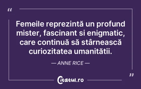 Femeile reprezintă un profund mister, f...