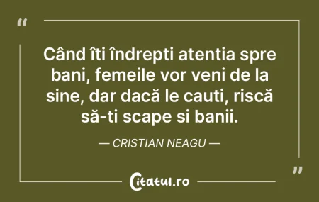 Când îți îndrepți atenția spre ban...