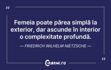 Femeia poate părea simplă la exterior,...